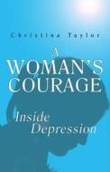 A Woman's Courage di Christina Taylor edito da Brolga Publishing Pty Ltd