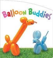 Balloon Buddies di Marjorie Hakala, Elliott Kreloff edito da Blue Apple Books