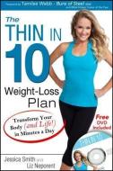 The Thin in 10 Weight-Loss Plan: Transform Your Body (and Life!) in Minutes a Day [With DVD] di Jessica Smith, Liz Neporent edito da SUNRISE RIVER PR