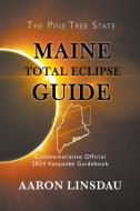 Maine Total Eclipse Guide di Aaron Linsdau edito da Sastrugi Press
