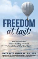 Freedom at Last!: How to Overcome What's Holding You Back from Getting What You Want di Rn Bsn Jr edito da BABYPIE PUB