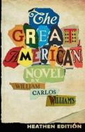 The Great American Novel (Heathen Edition) di William Carlos Williams edito da Heathen Editions