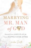 Marrying Mr. Man of God di Jordan Smith edito da Jordan W Smith