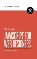 JavaScript for Web Designers di Mat Marquis edito da A Book Apart