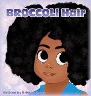 BROCCOLI HAIR di KRISTEN SCOTT edito da LIGHTNING SOURCE UK LTD