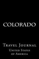 Colorado: Travel Journal di Wild Pages Press edito da Createspace Independent Publishing Platform