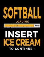 Softball Loading 75% Insert Ice Cream to Continue: Drawing Sketchbook 8.5 X 11 - Softball Players V1 di Dartan Creations edito da Createspace Independent Publishing Platform
