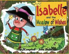 Isabelle and the Meadow of Wishes di Lizy J. Campbell edito da LIGHTNING SOURCE INC