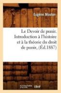Le Devoir de Punir. Introduction À l'Histoire Et À La Théorie Du Droit de Punir, (Éd.1887) di Eugene Mouton edito da Hachette Livre - Bnf