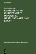 Evangelische Christenheit in Politik, Gesellschaft und Staat di Martin Honecker edito da De Gruyter