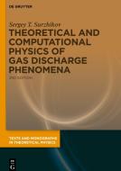 Theoretical and Computational Physics of Gas Discharge Phenomena di Sergey T. Surzhikov edito da Gruyter, Walter de GmbH