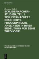 Schleiermachers Geschichtsphilosophische Ansichten in Ihrer Bedeutung F R Seine Theologie di Hermann Mulert edito da Walter de Gruyter