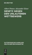Gesetz gegen den unlauteren Wettbewerb di Albert Pinner, Alexander Elster edito da De Gruyter