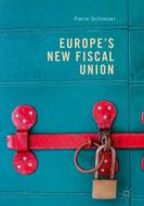 Europe's New Fiscal Union di Pierre Schlosser edito da Springer-Verlag GmbH