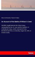 An Account of the Battle of Wilson's Creek di Return Ira Holcombe, Thomas W Adams edito da hansebooks