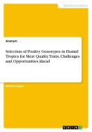 Selection of Poultry Genotypes in Humid Tropics for Meat Quality Traits, Challenges and Opportunities Ahead di Anonym edito da GRIN Verlag