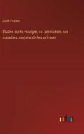 Études sur le vinaigre, sa fabrication, ses maladies, moyens de les prévenir di Louis Pasteur edito da Outlook Verlag
