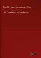 The Franklin Elementary Algebra di Edwin Pliny Seaver, George Augustus Walton edito da Outlook Verlag