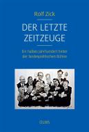Der letzte Zeitzeuge di Rolf Zick edito da Olms Georg AG