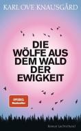 Die Wölfe aus dem Wald der Ewigkeit di Karl Ove Knausgård edito da Luchterhand Literaturvlg.