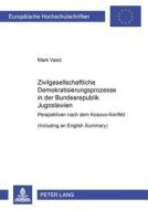 Zivilgesellschaftliche Demokratisierungsprozesse in der Bundesrepublik Jugoslawien di Mark Vasic edito da Lang, Peter GmbH