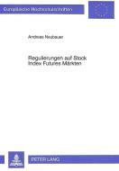 Regulierungen auf Stock Index Futures Märkten di Andreas Neubauer edito da Lang, Peter GmbH