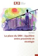 La place du DRH : équilibre entre proximité et stratégie di Maud Rancé edito da Editions universitaires europeennes EUE