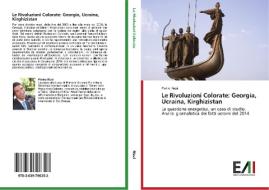 Le Rivoluzioni Colorate: Georgia, Ucraina, Kirghizistan di Pietro Rizzi edito da Edizioni Accademiche Italiane