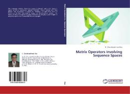 Matrix Operators Involving Sequence Spaces di K. Chandrasekhara Rao edito da LAP Lambert Academic Publishing