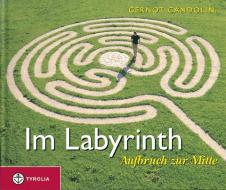 Im Labyrinth di Gernot Candolini edito da Tyrolia Verlagsanstalt Gm