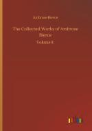 The Collected Works of Ambrose Bierce di Ambrose Bierce edito da Outlook Verlag