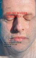 Die die Wasser vergiften di T. van Stiv edito da Books on Demand