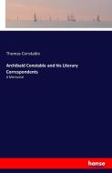 Archibald Constable and his Literary Correspondents di Thomas Constable edito da hansebooks