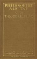 Philosophie als Tat di Theodor Lessing edito da Books on Demand