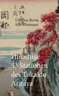 Hiroshige 53 Stationen des Tokaido Aritaya di Cristina Berna, Eric Thomsen edito da Books on Demand