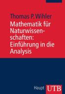 Mathematik für Naturwissenschaften: Einführung in die Analysis di Thomas Wihler edito da Grebe, Udo
