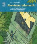 Abenteuer Informatik: It Zum Anfassen Von Routenplaner Bis Online-Banking di Jens Gallenbacher edito da Spektrum Akademischer Verlag