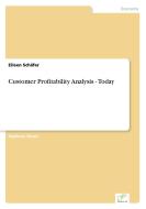 Customer Profitability Analysis - Today di Eileen Schäfer edito da Diplom.de