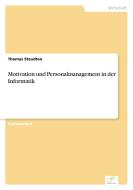 Motivation und Personalmanagement in der Informatik di Thomas Steudten edito da Diplom.de