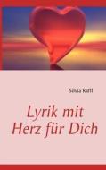 Lyrik mit Herz für Dich di Silvia Raffl edito da Books on Demand
