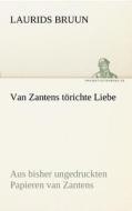 Van Zantens törichte Liebe di Laurids Bruun edito da TREDITION CLASSICS