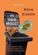 Kein Essen in den Müll! di Peter Wöllauer edito da Books on Demand