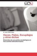 Heces, Flatos, Escupitajos y otras dichas di W. Julián Aldana Nieto edito da EAE