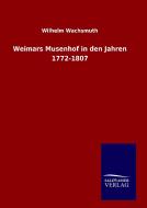 Weimars Musenhof in den Jahren 1772-1807 di Wilhelm Wachsmuth edito da TP Verone Publishing