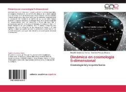 Dinámica en cosmología 5-dimensional di Rodolfo Gutiérrez Torres, Américo Peraza Álvarez edito da EAE
