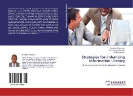 Strategies for Enhancing Information Literacy di Frederick Mukungu, Robert Ikoja-Odongo, Jethro Opolot edito da LAP Lambert Academic Publishing