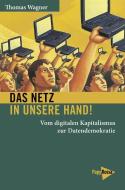 Das Netz in unsere Hand! di Thomas Wagner edito da Papyrossa Verlags GmbH +