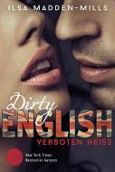 Dirty English - Verboten Heiß di Ilsa Madden-Mills edito da Mira Taschenbuch Verlag