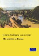 Mit Goethe in Italien di Johann Wolfgang von Goethe edito da Verlag der Wissenschaften