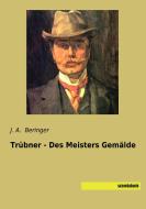 Trübner - Des Meisters Gemälde edito da SaxoniaBuch